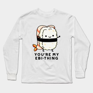 You're My Ebi-Thing Cute Sushi Pun Long Sleeve T-Shirt